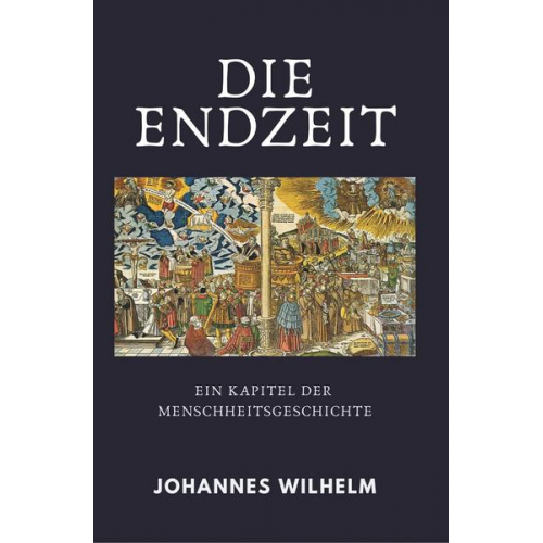 Johannes Wilhelm - Die Endzeit