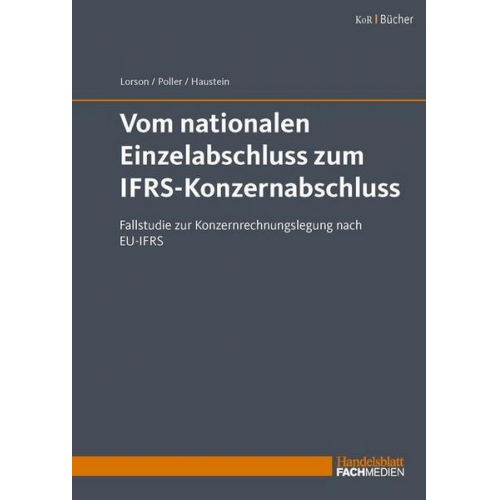 Peter Lorson & Jörg Poller & Ellen Haustein - Vom nationalen Einzelabschluss zum IFRS-Konzernabschluss