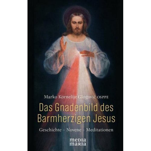 Marko Kornelije Glogović - Das Gnadenbild des Barmherzigen Jesus