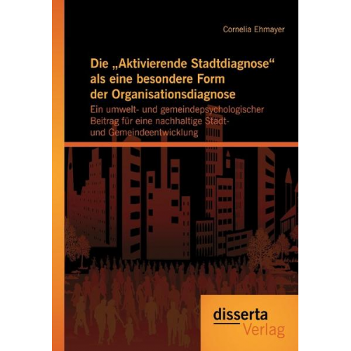 Cornelia Ehmayer - Die Aktivierende Stadtdiagnose als eine besondere Form der Organisationsdiagnose