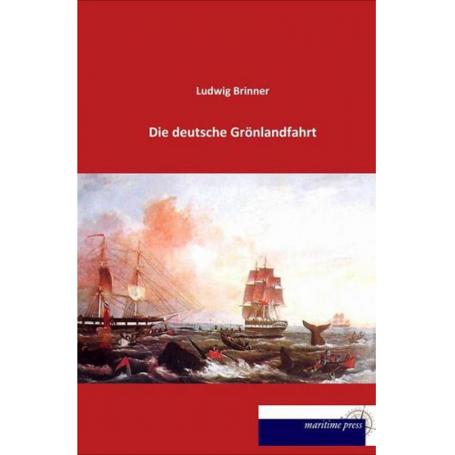 Ludwig Brinner - Die deutsche Grönlandfahrt