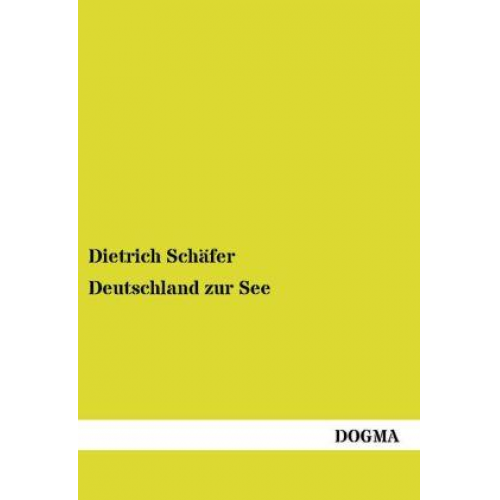 Dietrich Schäfer - Deutschland zur See