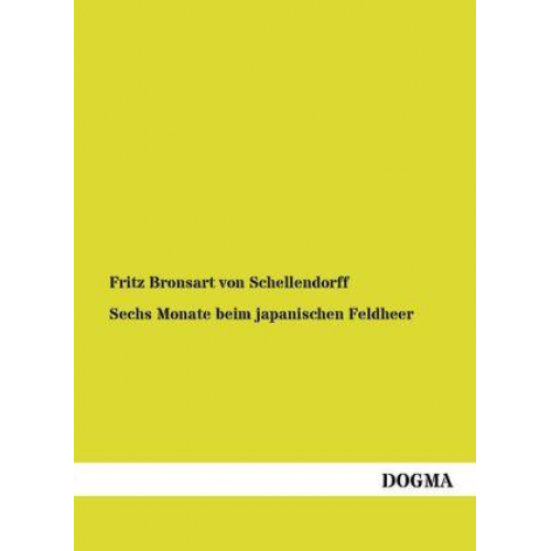 Fritz Bronsart Schellendorff - Sechs Monate beim japanischen Feldheer