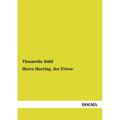 Thusnelda Kühl - Harro Harring, der Friese