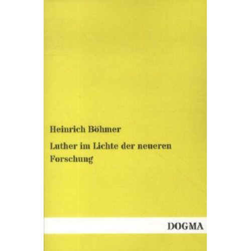 Heinrich Böhmer - Luther im Lichte der neueren Forschung