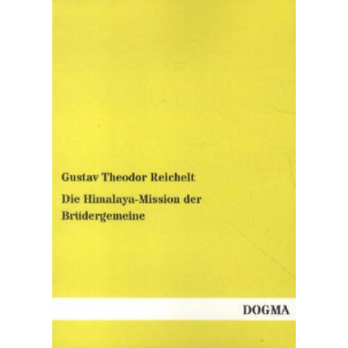 Gustav Theodor Reichelt - Die Himalaya-Mission der Brüdergemeine