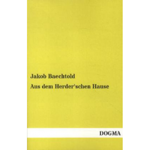 Jakob Baechtold - Aus dem Herder'schen Hause