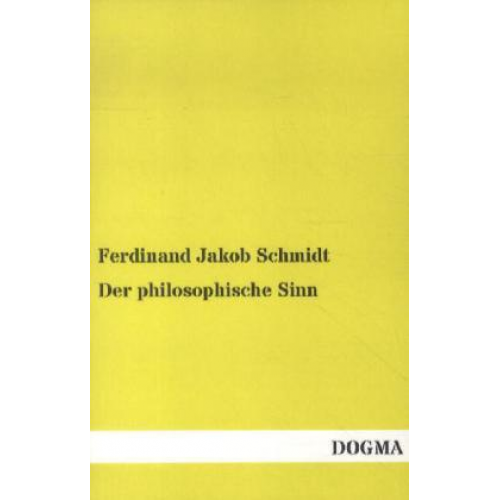 Ferdinand Jakob Schmidt - Der philosophische Sinn