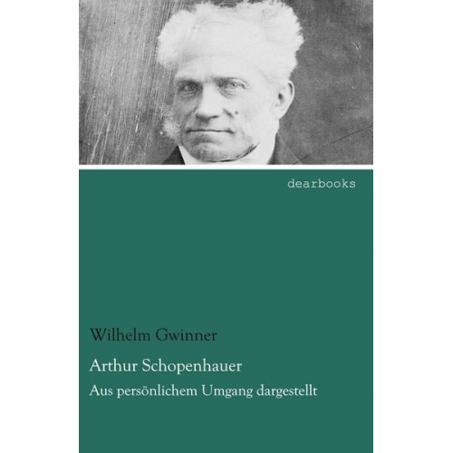 Wilhelm Gwinner - Arthur Schopenhauer