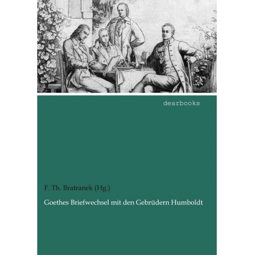 F. Th. Bratranek (Hg. - Goethes Briefwechsel mit den Gebrüdern Humboldt