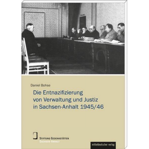 Daniel Bohse - Die Entnazifizierung von Verwaltung und Justiz in Sachsen-Anhalt 1945/46