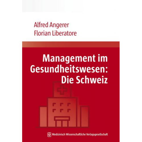 Alfred Angerer & Florian Liberatore - Management im Gesundheitswesen: Die Schweiz