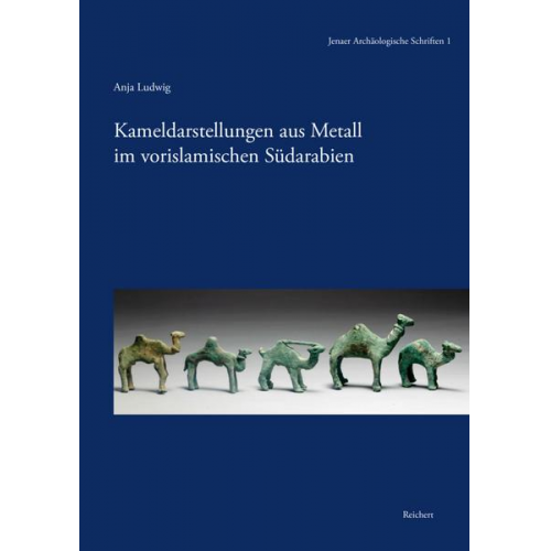 Anja Ludwig - Kameldarstellungen aus Metall im vorislamischen Südarabien