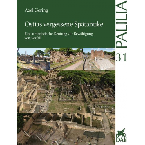 Axel Gering - Ostias vergessene Spätantike