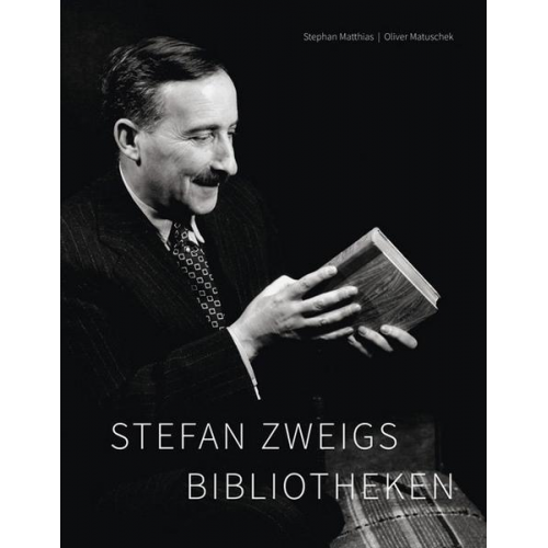 Stephan Matthias & Oliver Matuschek - Stefan Zweigs Bibliotheken