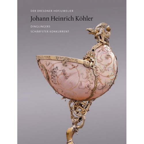 Der Dresdner Hofjuwelier Johann Heinrich Köhler