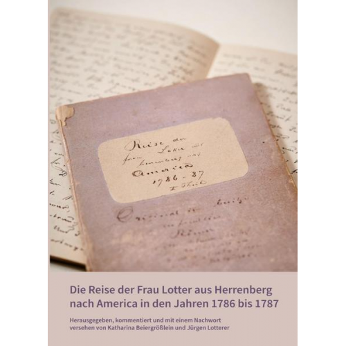 Jürgen Lotterer - Die Reise der Frau Lotter aus Herrenberg nach America in den Jahren 1786 bis 1787