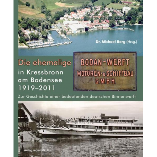 Die ehemalige Bodan-WERFT in Kressbronn am Bodensee 1919–2011