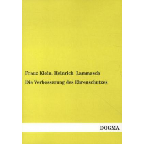 Franz Klein & Heinrich Lammasch - Die Verbesserung des Ehrenschutzes