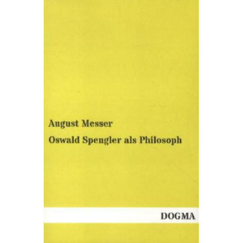 August Messer - Oswald Spengler als Philosoph