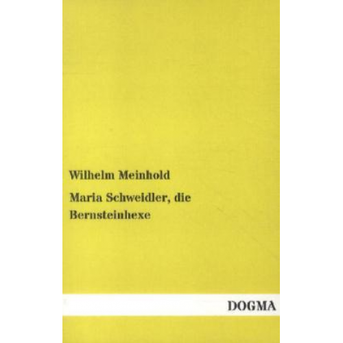 Wilhelm Meinhold - Maria Schweidler, die Bernsteinhexe