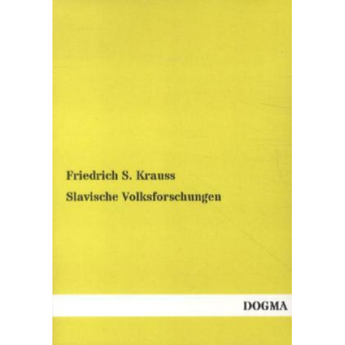 Friedrich S. Krauss - Slavische Volksforschungen