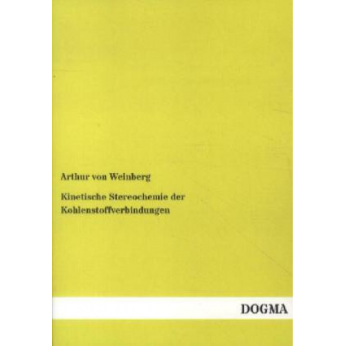 Arthur Weinberg - Kinetische Stereochemie der Kohlenstoffverbindungen