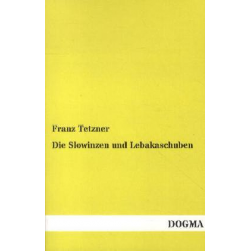 Franz Tetzner - Die Slowinzen und Lebakaschuben