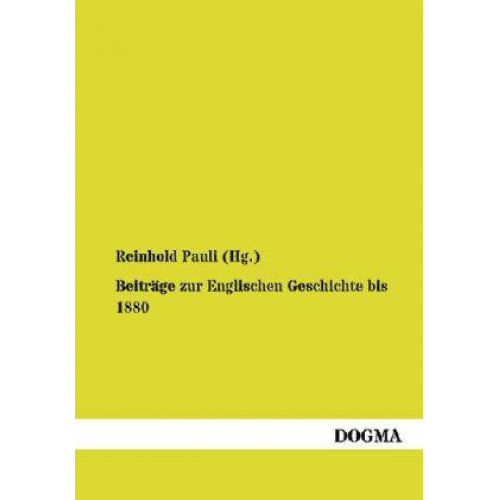 Reinhold Pauli - Beiträge zur Englischen Geschichte bis 1880