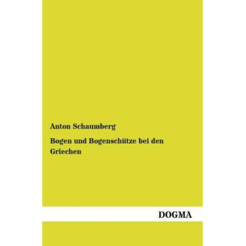 Anton Schaumberg - Bogen und Bogenschütze bei den Griechen