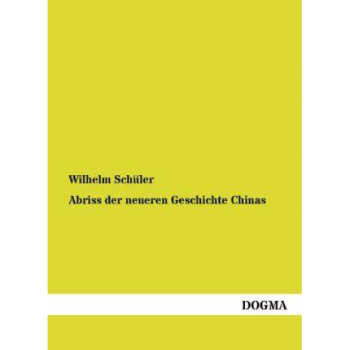 Wilhelm Schüler - Abriss der neueren Geschichte Chinas