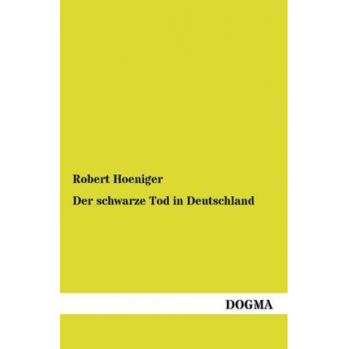 Robert Hoeniger - Der schwarze Tod in Deutschland