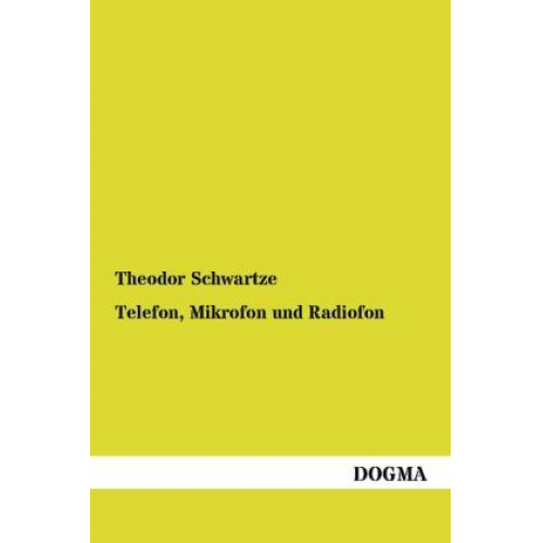 Theodor Schwartze - Telefon, Mikrofon und Radiofon