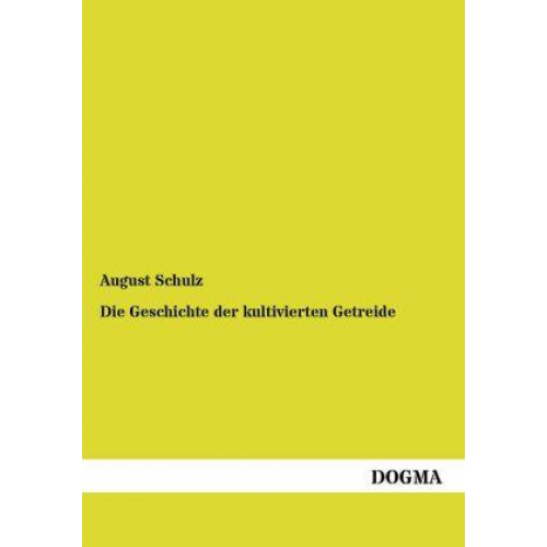 August Schulz - Die Geschichte der kultivierten Getreide