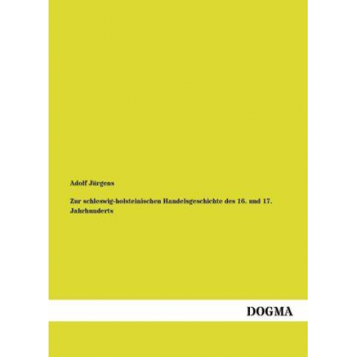 Adolf Jürgens - Zur schleswig-holsteinischen Handelsgeschichte des 16. und 17. Jahrhunderts