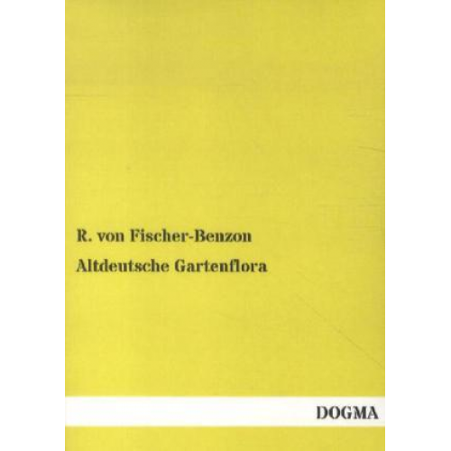 R. Fischer-Benzon - Altdeutsche Gartenflora