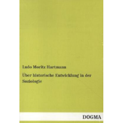 Ludo Moritz Hartmann - Über historische Entwicklung in der Soziologie