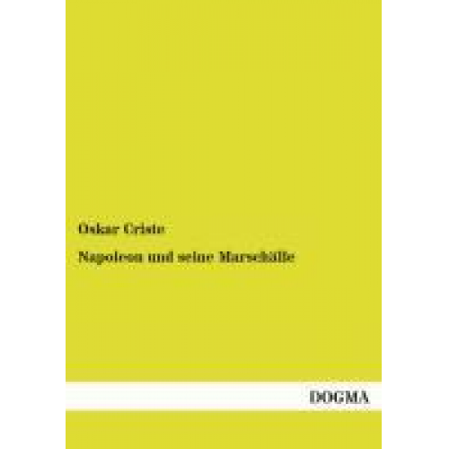 Oskar Criste - Napoleon und seine Marschälle