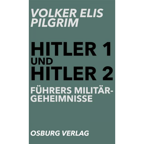 Volker Elis Pilgrim - Führers Militärgeheimnisse