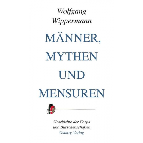 Wolfgang Wippermann - Männer, Mythen und Mensuren