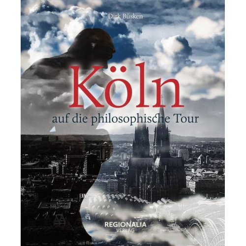 Dirk Büsken - Köln auf die philosophische Tour