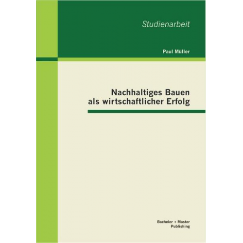 Paul Müller - Nachhaltiges Bauen als wirtschaftlicher Erfolg