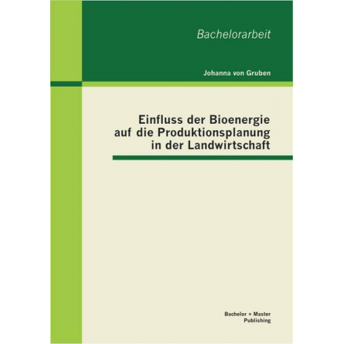 Johanna Gruben - Einfluss der Bioenergie auf die Produktionsplanung in der Landwirtschaft