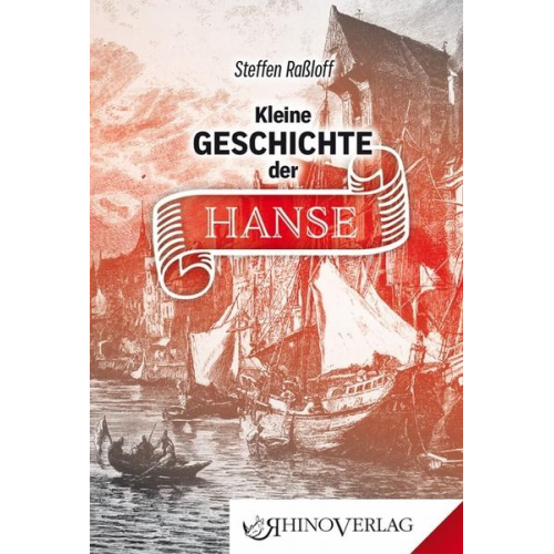 Steffen Rassloff - Kleine Geschichte der Hanse