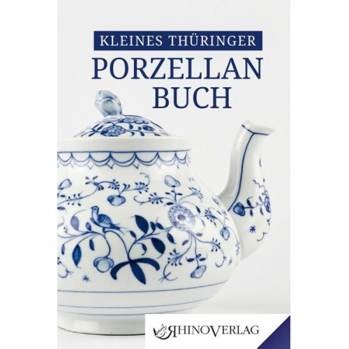 Ulrike Kaiser & Ilka Kunze - Kleines Thüringer Porzellanbuch