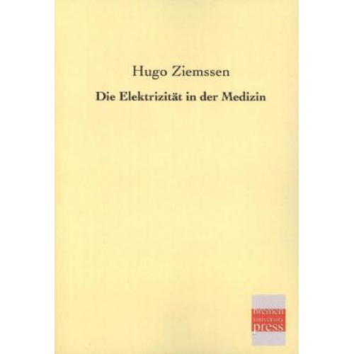 Hugo Ziemssen - Die Elektrizität in der Medizin