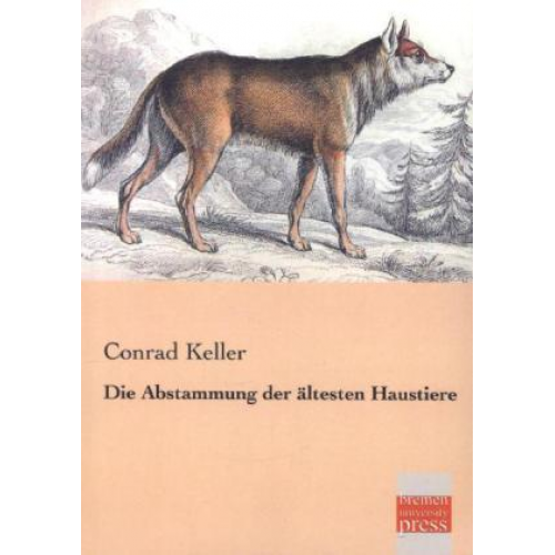 Conrad Keller - Die Abstammung der ältesten Haustiere