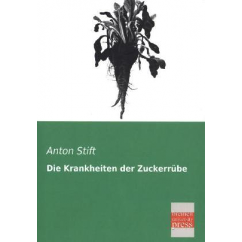 Anton Stift - Die Krankheiten der Zuckerrübe