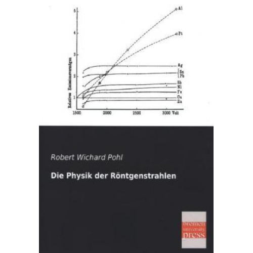 Robert Wichard Pohl - Die Physik der Röntgenstrahlen