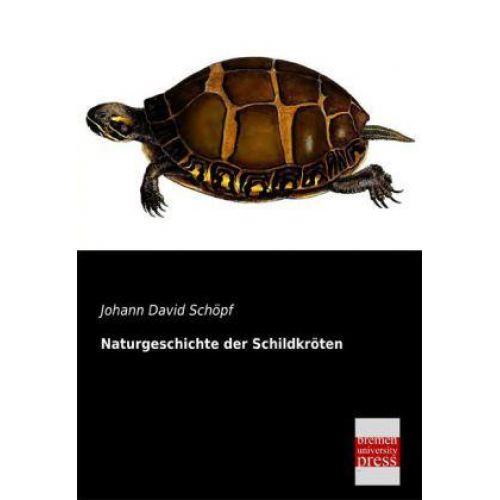 Johann David Schöpf - Naturgeschichte der Schildkröten